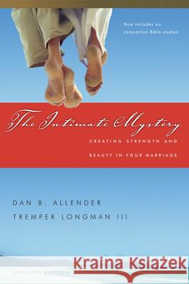 The Intimate Mystery: Creating Strength and Beauty in Your Marriage Allender, Dan B. 9780830837243 IVP Books