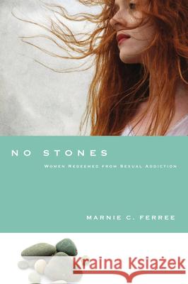 No Stones – Women Redeemed from Sexual Addiction Mark Laaser 9780830837403