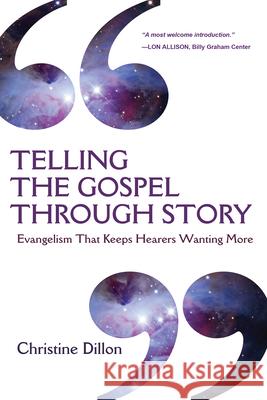 Telling the Gospel Through Story – Evangelism That Keeps Hearers Wanting More Christine Dillon 9780830837946 InterVarsity Press
