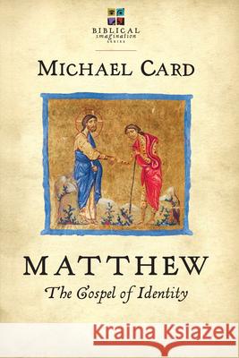 Matthew: The Gospel of Identity Michael Card 9780830838127 IVP Books