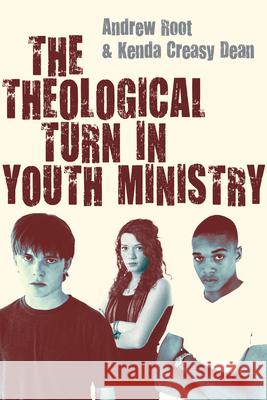 The Theological Turn in Youth Ministry Andrew Root Kenda Creasy Dean 9780830838257