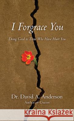 I Forgrace You David A. Anderson 9780830838288 InterVarsity Press