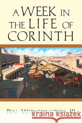 A Week in the Life of Corinth Ben Witheringto 9780830839629 IVP Academic