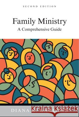 Family Ministry: A Comprehensive Guide Diana R. Garland 9780830839711