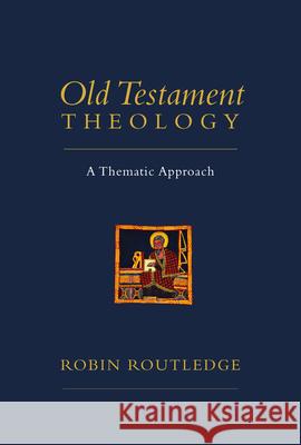 Old Testament Theology: A Thematic Approach Robin Routledge 9780830839926