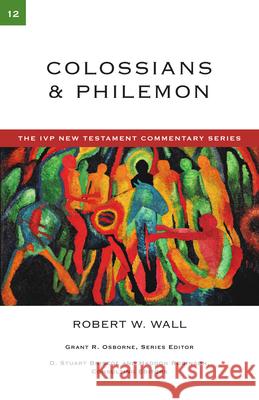 Colossians Philemon Wall, Robert W. 9780830840120