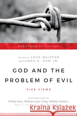 God and the Problem of Evil: Five Views Chad Meister James K. De 9780830840243 IVP Academic