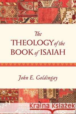 The Theology of the Book of Isaiah John E. Goldingay 9780830840397 IVP Academic