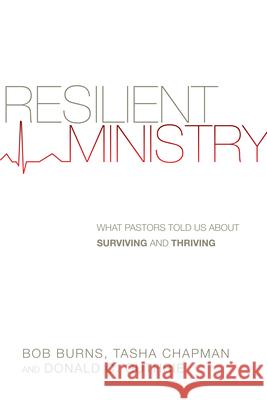 Resilient Ministry: What Pastors Told Us about Surviving and Thriving Burns, Bob 9780830841035
