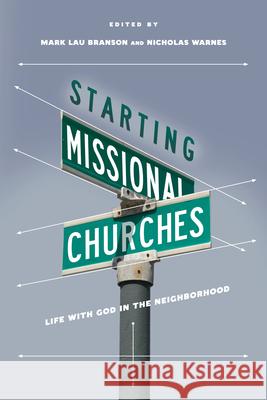 Starting Missional Churches: Life with God in the Neighborhood Branson, Mark 9780830841165