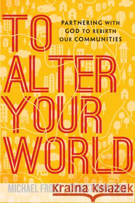 To Alter Your World – Partnering with God to Rebirth Our Communities Christiana Rice 9780830841370 IVP Books