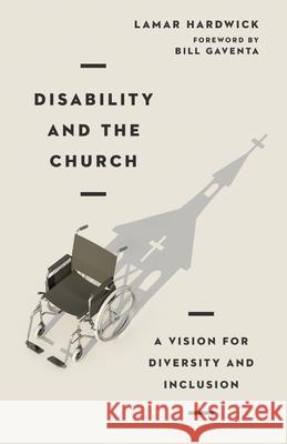 Disability and the Church: A Vision for Diversity and Inclusion Lamar Hardwick 9780830841608 IVP