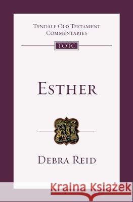 Esther: An Introduction and Commentary Reid, Debra 9780830842131 IVP Academic