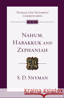 Nahum, Habakkuk and Zephaniah: An Introduction and Commentary S. D. Snyman David G. Firth Tremper Longman 9780830842759 IVP Academic