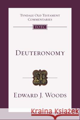 Deuteronomy: An Introduction and Commentary Volume 5 Edward J Woods 9780830842810