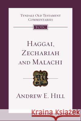 Haggai, Zechariah, Malachi: An Introduction and Commentary Andrew Hill 9780830842827