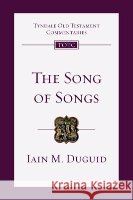 The Song of Songs: An Introduction and Commentary Iain Duguid 9780830842865