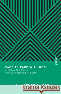 Face to Face with God – A Biblical Theology of Christ as Priest and Mediator  9780830842957 IVP Academic