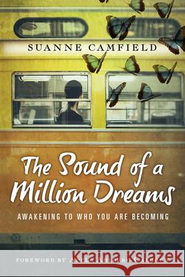 The Sound of a Million Dreams: Awakening to Who You Are Becoming Suanne Camfield 9780830843299 InterVarsity Press