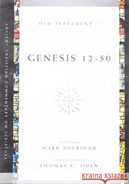 Genesis 12–50 Mark Sheridan, Thomas C. Oden 9780830843374 IVP Academic