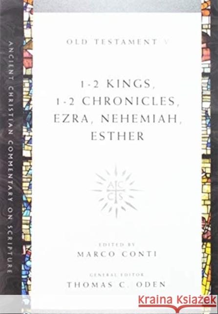 1–2 Kings, 1–2 Chronicles, Ezra, Nehemiah, Esther Marco Conti, Thomas C. Oden 9780830843404 IVP Academic