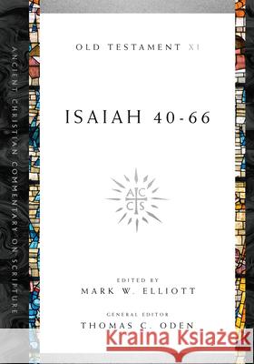 Isaiah 40–66 Mark W. Elliott, Thomas C. Oden 9780830843466 IVP Academic