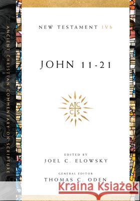 John 11-21 Elowsky, Joel C. 9780830843565