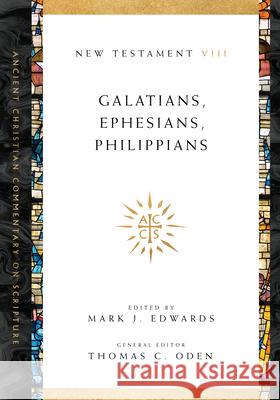Galatians, Ephesians, Philippians Mark J. Edwards, Thomas C. Oden 9780830843602 IVP Academic