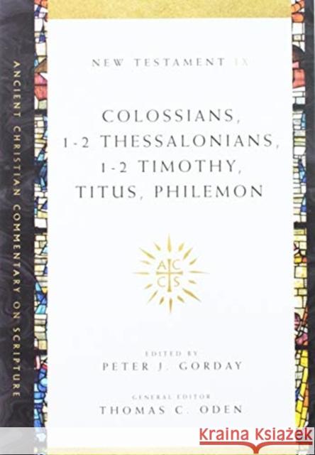Colossians, 1–2 Thessalonians, 1–2 Timothy, Titus, Philemon Peter J. Gorday, Thomas C. Oden 9780830843619 IVP Academic