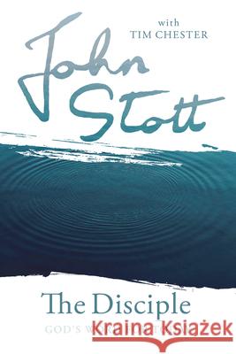 The Disciple John Stott, Tim Chester 9780830843671 InterVarsity Press