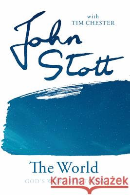 The World John Stott, Tim Chester 9780830843701 InterVarsity Press