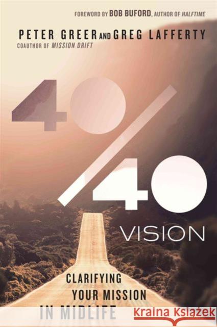40/40 Vision - Clarifying Your Mission in Midlife Bob Buford 9780830844340 IVP Books