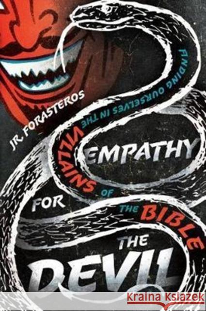 Empathy for the Devil: Finding Ourselves in the Villains of the Bible Jr. Forasteros 9780830845149 IVP Books