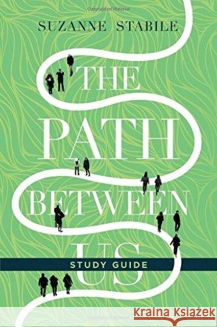 The Path Between Us Study Guide Suzanne Stabile 9780830846436