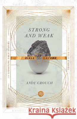 Strong and Weak Bible Study Andy Crouch Jan Johnson 9780830847129