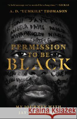 Permission to Be Black – My Journey with Jay–Z and Jesus A. D. 