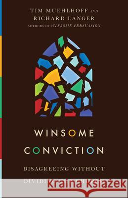 Winsome Conviction – Disagreeing Without Dividing the Church Richard Langer 9780830847990 IVP