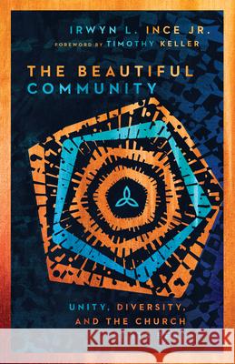 The Beautiful Community – Unity, Diversity, and the Church at Its Best Timothy Keller 9780830848317