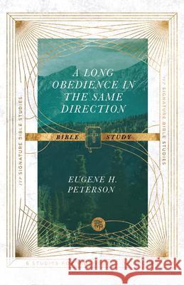 A Long Obedience in the Same Direction Bible Study Eugene H. Peterson Dale Larsen Sandy Larsen 9780830848447
