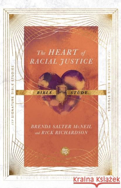 The Heart of Racial Justice Bible Study Brenda Salte Rick Richardson Steve Tamayo 9780830848492 IVP
