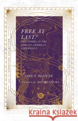 Free at Last?: The Gospel in the African American Experience Carl F. Ellis 9780830848584 IVP