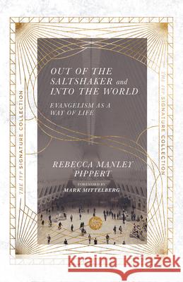 Out of the Saltshaker and Into the World: Evangelism as a Way of Life Rebecca Manley Pippert Mark Mittelberg 9780830848621 IVP