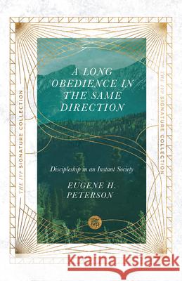 A Long Obedience in the Same Direction: Discipleship in an Instant Society Eugene H. Peterson 9780830848638 IVP