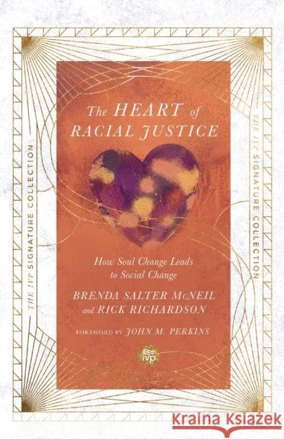 Heart of Racial Justice: How Soul Change Leads to Social Change McNeil, Brenda Salter 9780830848737