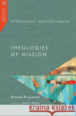 Intercultural Theology, Volume Two: Theologies of Mission Wrogemann, Henning 9780830850983 IVP Academic