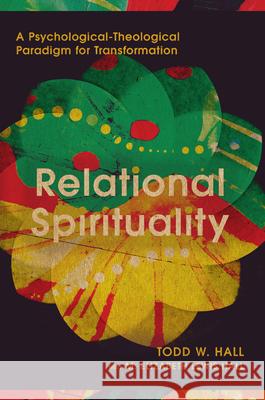 Relational Spirituality: A Psychological-Theological Paradigm for Transformation Hall, Todd W. 9780830851188 IVP Academic