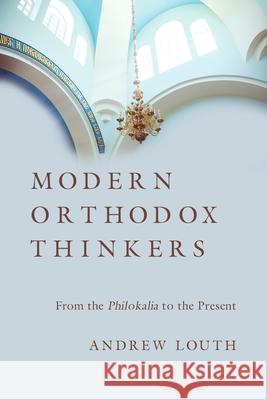 Modern Orthodox Thinkers: From the Philokalia to the Present Andrew Louth 9780830851218