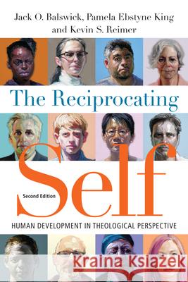 The Reciprocating Self: Human Development in Theological Perspective Jack O. Balswick Pamela Ebstyne King Kevin S. Reimer 9780830851430