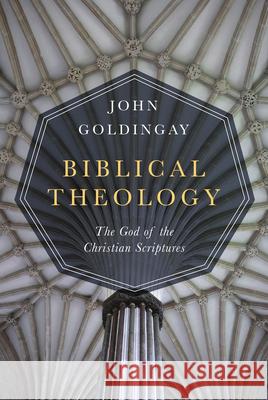 Biblical Theology – The God of the Christian Scriptures John Goldingay 9780830851539 InterVarsity Press