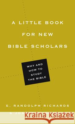 A Little Book for New Bible Scholars E. Randolph Richards Joseph R. Dodson 9780830851706 IVP Academic